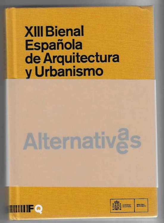 Image for 13th Spannish Architecture and Urbanism Biennial/ XIII Bienal Espanola de Arquitectura y Urbanismo Alternativas 13th Spannish Architecture and Urbanism Biennial/ XIII Bienal Espanola de Arquitectura y Urbanismo Alternativas