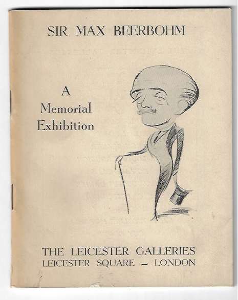 Image for Sir Max Beerbohm - A Memorial Exhibition The Leicester Galleries, Exhibition 1117 - June 1957 Sir Max Beerbohm - A Memorial Exhibition The Leicester Galleries, Exhibition 1117 - June 1957