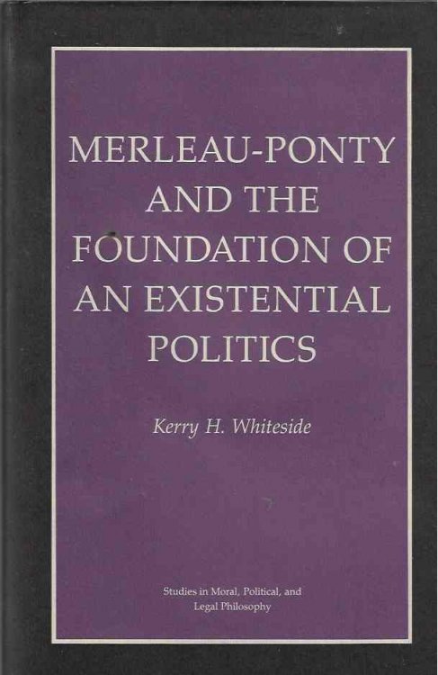 Image for Merleau-Ponty and the Foundation of Existential Politics Merleau-Ponty and the Foundation of Existential Politics