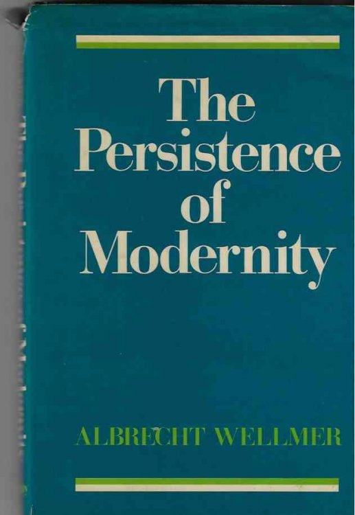 Image for The Persistence of Modernity Aesthetics, Ethics and Postmodernism The Persistence of Modernity Aesthetics, Ethics and Postmodernism