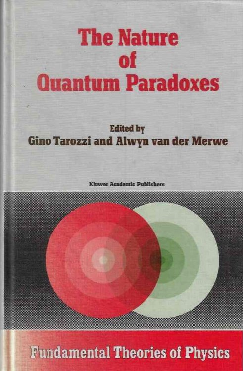 Image for The Nature of Quantum Paradoxes Italian Studies in the Foundations and Philosophy of Modern Physics: 28 The Nature of Quantum Paradoxes Italian Studies in the Foundations and Philosophy of Modern Physics: 28
