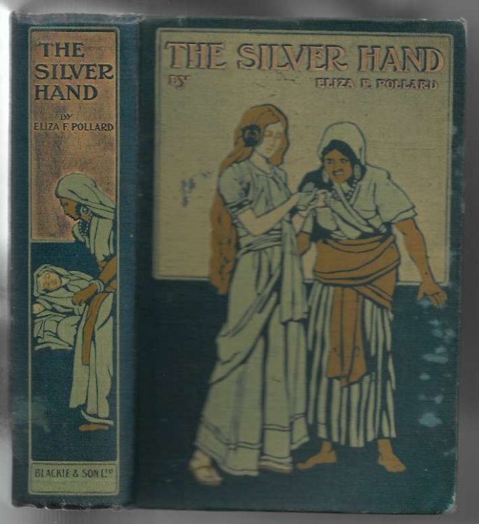Image for The Silver Hand A Story of India in the Eighteenth Century The Silver Hand A Story of India in the Eighteenth Century