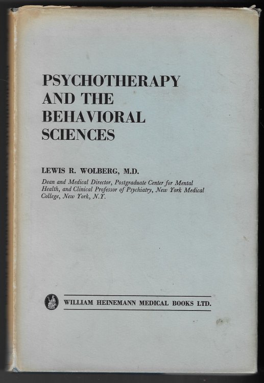 Psychotherapy and the Behavioral Sciences; Contributions of the Biological, Psychological, Social and Philosophic Fields to Psychotherapeutic Theory and Process
