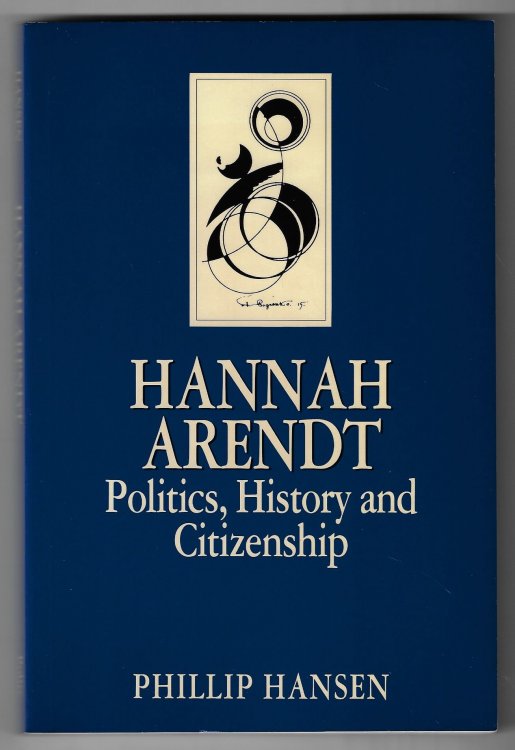 Image for Hannah Arendt Politics, History and Citizenship Hannah Arendt Politics, History and Citizenship