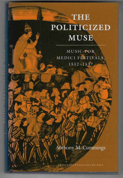 Image for The Politicized Muse Music for Medici Festivals, 1512-1537 The Politicized Muse Music for Medici Festivals, 1512-1537