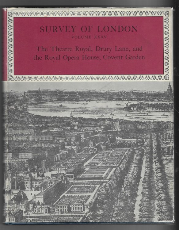 Image for The Survey of London - Volume XXXV ; The Theatre Royal, Drury Lane and the Royal Opera House, Covent Garden The Survey of London - Volume XXXV ; The Theatre Royal, Drury Lane and the Royal Opera House, Covent Garden