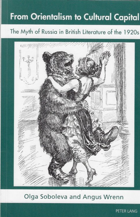 Image for From Orientalism to Cultural Capital; the Myth of Russia in British Literature of the 1920S From Orientalism to Cultural Capital; the Myth of Russia in British Literature of the 1920S