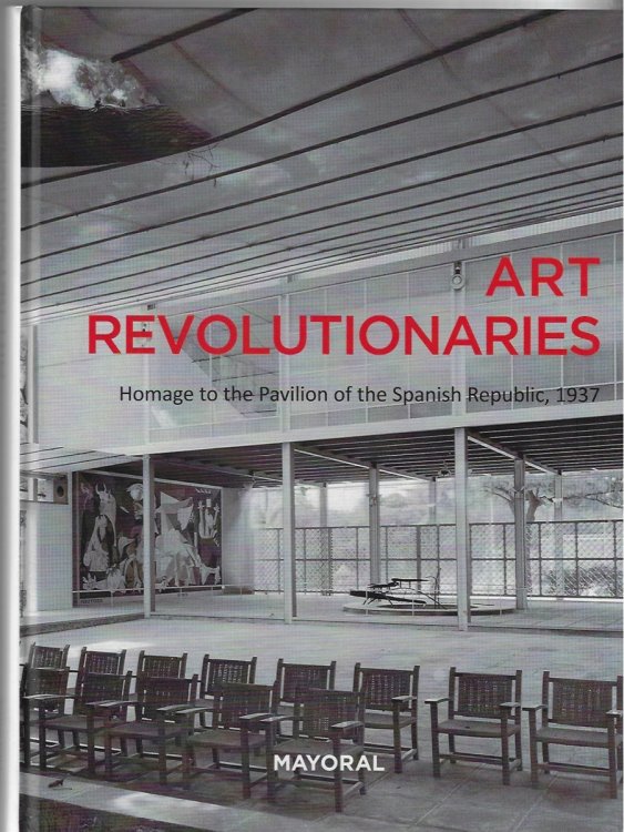 Image for Art Revolutionaries; Homage to the Pavilion of the Spanish Repbulic Art Revolutionaries; Homage to the Pavilion of the Spanish Repbulic