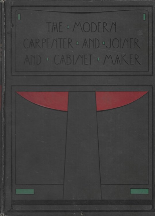 The Modern Carpenter And Joiner And Cabinet-Maker Vol.4