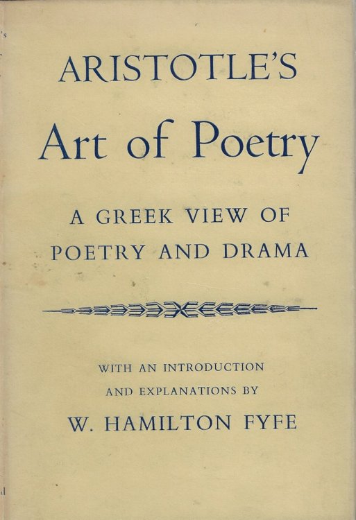 Aristotle's Art of Poetry A Greek View of Poetry and Drama