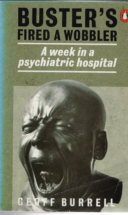 Buster's Fired a Wobbler; A Week in a Psychiactric Hospital: Week in a Psychiatric Hospital