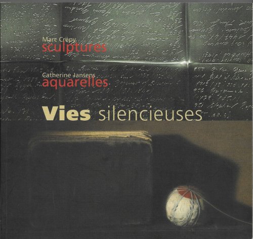 Image for Vies Silencieuses Marc Crepy: sculptures & Catherine Jansens: aquarelles Vies Silencieuses Marc Crepy: sculptures & Catherine Jansens: aquarelles