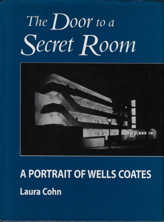 Image for The Door to a Secret Room A Portrait of Wells Coates The Door to a Secret Room A Portrait of Wells Coates