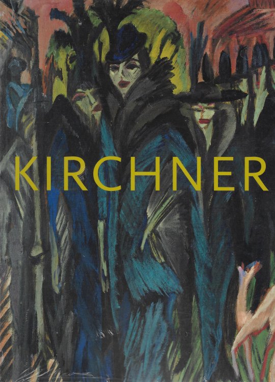 Image for Kirchner The Dresden and Berlin Years Kirchner The Dresden and Berlin Years