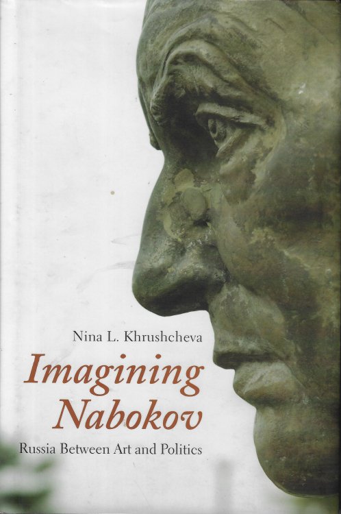 Image for Imagining Nabokov Russia between Art and Politics Imagining Nabokov Russia between Art and Politics