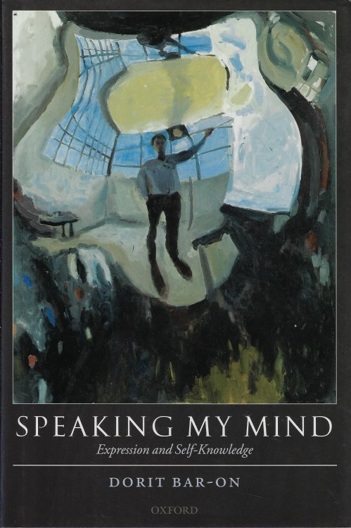 Image for Speaking My Mind Expression and Self-Knowledge Speaking My Mind Expression and Self-Knowledge