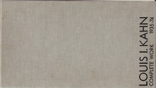 Image for Louis I. Kahn; Complete Work: 1935-1974 Louis I. Kahn; Complete Work: 1935-1974