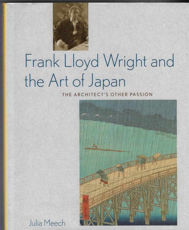 Frank Lloyd Wright and the Art of Japan The Architect's Other Passion