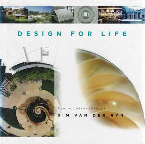 Design for Life The Architecture of Sim Van Der Ryn