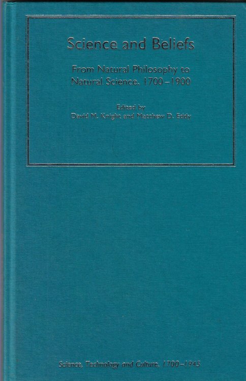 Image for Science and Beliefs From Natural Philosophy to Natural Science, 17001900 Science and Beliefs From Natural Philosophy to Natural Science, 17001900