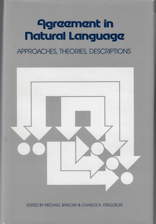 Image for Agreement in Natural Language; Approaches, Theories, Descriptions Agreement in Natural Language; Approaches, Theories, Descriptions