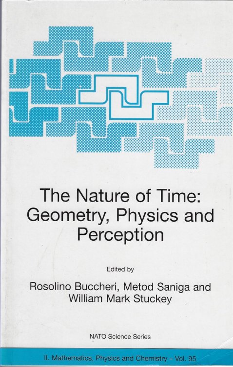 Image for The Nature of Time Geometry, Physics and Perception The Nature of Time Geometry, Physics and Perception