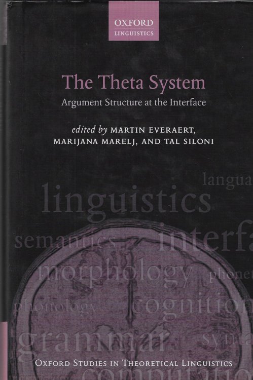 Image for The Theta System; Argument Structure At the Interface The Theta System; Argument Structure At the Interface