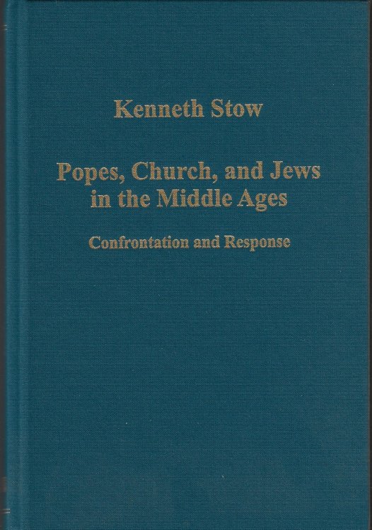 Popes, Church, and Jews in the Middle Ages Confrontation and Response