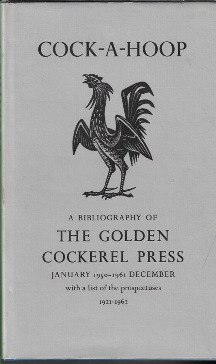 Cock-A-Hoop A Bibliography of The Golden Cockerel Press