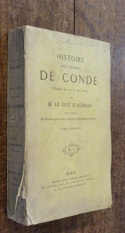 Histoire Des Princes De Conde Pendent Les Xvi & Xvii Siecles VOLUME ONE