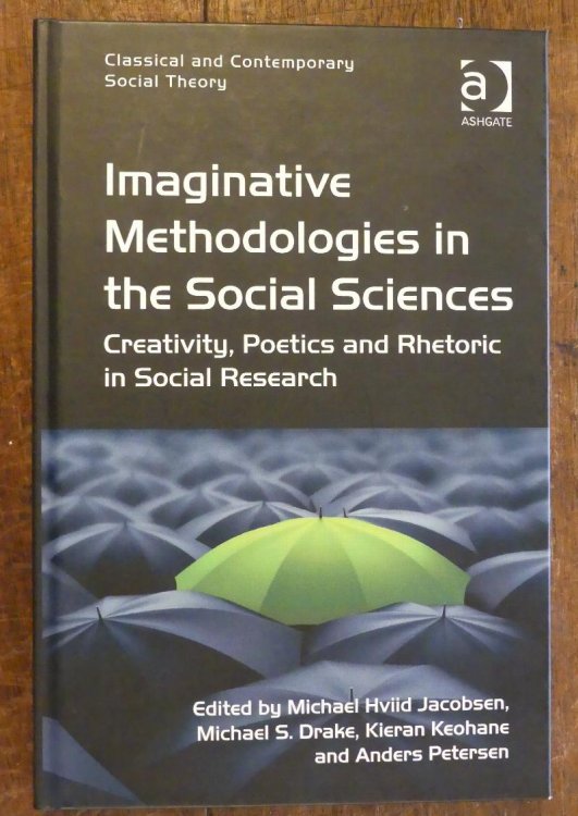 Image for Imaginative Methodologies in the Social Science Creativity, Poetics and Rhetoric in Social Research Imaginative Methodologies in the Social Science Creativity, Poetics and Rhetoric in Social Research