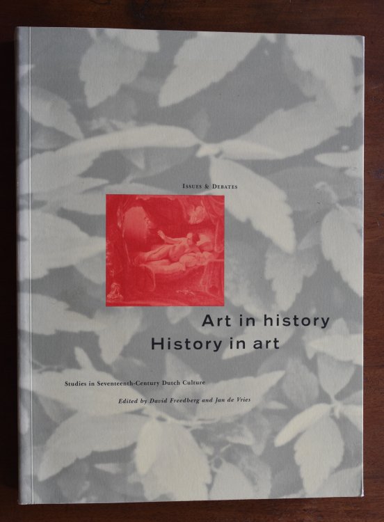 Art in History/History in Art: Studies in Seventeenth Century Dutch Culture (Issues & debates)