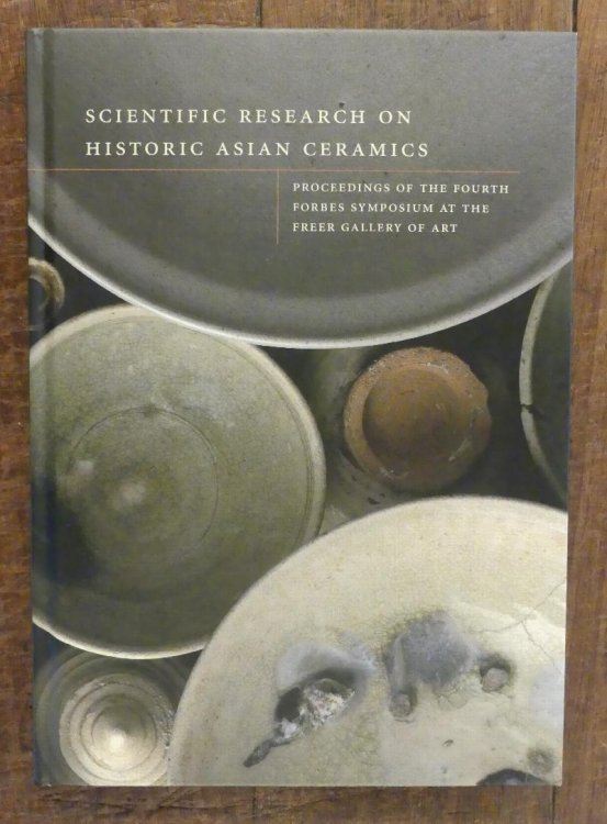 Image for Scientific Research on Historic Asian Ceramics. Proceedings of the Fourth Forbes Symposium at the Freer Gallery of Art Scientific Research on Historic Asian Ceramics. Proceedings of the Fourth Forbes Symposium at the Freer Gallery of Art