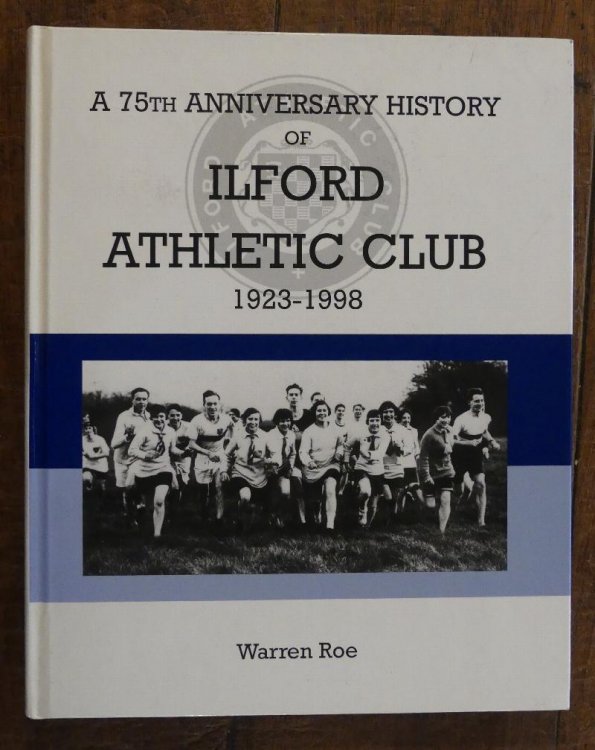 Image for A 75th Anniversary History of Ilford Athletic Club 1923-1998 A 75th Anniversary History of Ilford Athletic Club 1923-1998