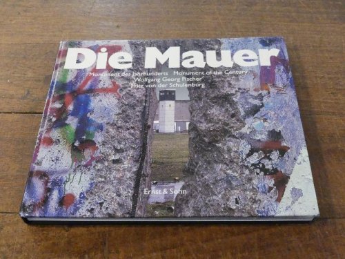 Image for Die Mauer - Monument des Jahrhunderts / the Wall - Monument of the Century Die Mauer - Monument des Jahrhunderts / the Wall - Monument of the Century
