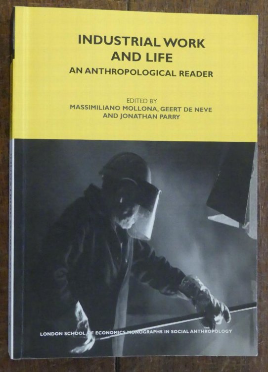 Image for Industrial Work and Life An Anthropological Reader ( London School of Economics Monographs on Social Anthropology Volume 78. ) Industrial Work and Life An Anthropological Reader ( London School of Economics Monographs on Social Anthropology Volume 78. )