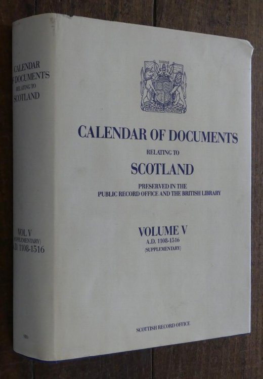 Image for Calendar of Documents Relating to Scotland Preserved in the Public Record Office and the British Library. Volume V (suppementary) A.D. 1108 -1516 Calendar of Documents Relating to Scotland Preserved in the Public Record Office and the British Library. Volume V (suppementary) A.D. 1108 -1516