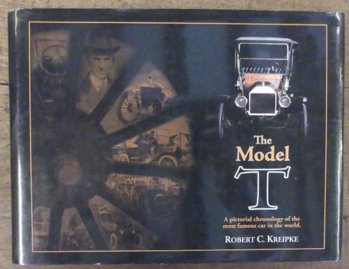 Image for The Model T A Pictorial Chronology of the Most Famous Car in the World The Model T A Pictorial Chronology of the Most Famous Car in the World