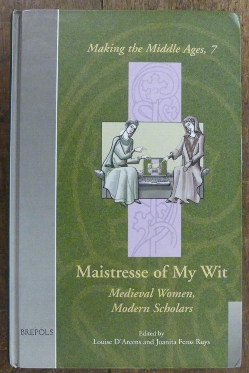 Image for Mistresse of My Wit Medieval Women, Modern Scholars Mistresse of My Wit Medieval Women, Modern Scholars