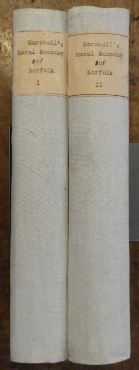 The Rural Economy of Norfolk Comprisng The Management of Landed Estates, and the Present Practice of Husbandry in That County. TWO VOLUMES