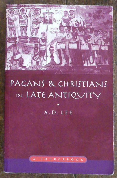 Pagans & Christians in Late Antiquity. a Sourcebook
