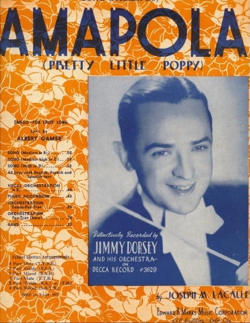 Image for Amapola (Pretty Little Poppy) Distinctively Recorded by Jimmy Dorsey and His Orchestra on Decca Record #3629 Amapola (Pretty Little Poppy) Distinctively Recorded by Jimmy Dorsey and His Orchestra on Decca Record #3629