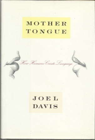 Image for Mother Tongue How Humans Create Language Mother Tongue How Humans Create Language
