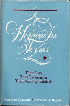Image for Women In Texas: Their Lives, Their Experiences, Their Accomplishments Women In Texas: Their Lives, Their Experiences, Their Accomplishments