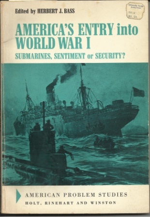Image for America's Entry Into World War I Submarines, Sentiment or Security America's Entry Into World War I Submarines, Sentiment or Security