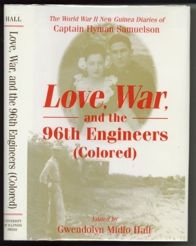 Love, War, And The 96th Engineers (colored) ; The World War II New Guinea Diaries