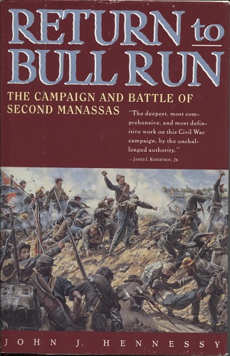 Return To Bull Run The Campaign and Battle of Second Manassas