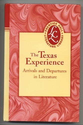 Image for The Texas Experience, Arrivals and Departures in Literature The Texas Experience, Arrivals and Departures in Literature
