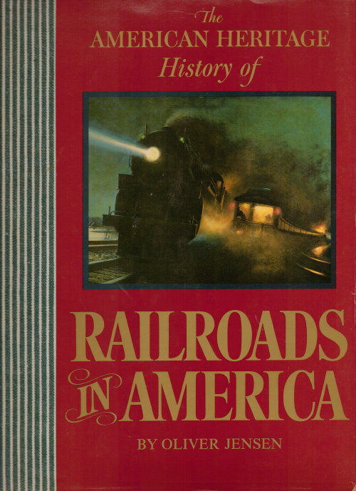 Image for The American Heritage History Of Railroads In America The American Heritage History Of Railroads In America
