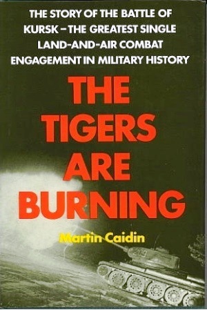 The Tigers Are Burning The Story of the Battle of Kursk